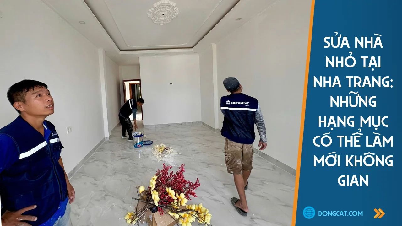 Sửa Nhà Nhỏ Tại Nha Trang: Những Hạng Mục Có Thể Làm Mới Không Gian